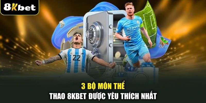 3 bộ môn thể thao 8KBET được yêu thích nhất
