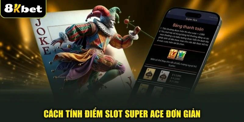 Cách tính điểm slot SUPER ACE đơn giản