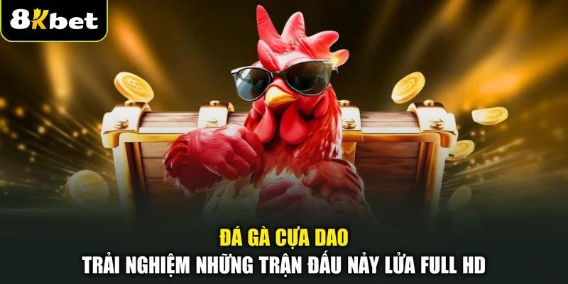 Đá Gà Cựa Dao - Trải Nghiệm Những Trận Đấu Nảy Lửa Full HD