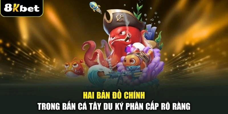 Hai bản đồ chính trong bắn cá Tây Du Ký phân cấp rõ ràng