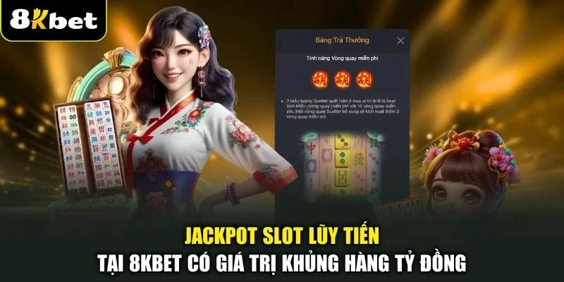 Jackpot slot lũy tiến tại 8KBET có giá trị khủng hàng tỷ đồng