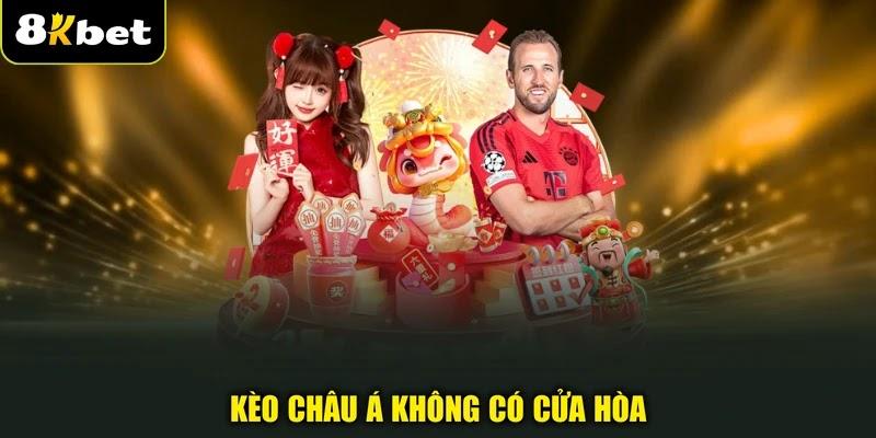 Kèo Châu Á không có cửa hòa