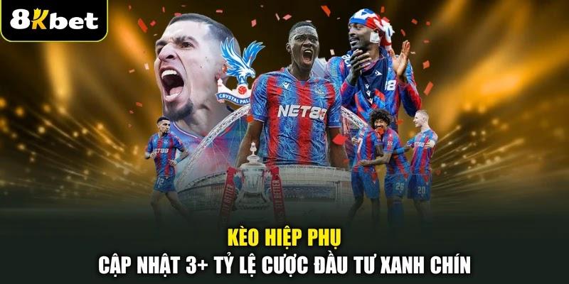 Kèo Hiệp Phụ - Cập Nhật 3+ Tỷ Lệ Cược Đầu Tư Xanh Chín