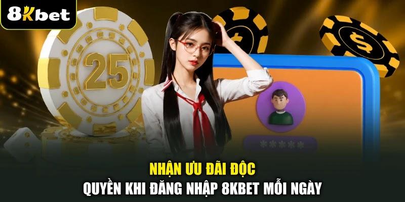 Nhận ưu đãi độc quyền khi đăng nhập 8KBET mỗi ngày