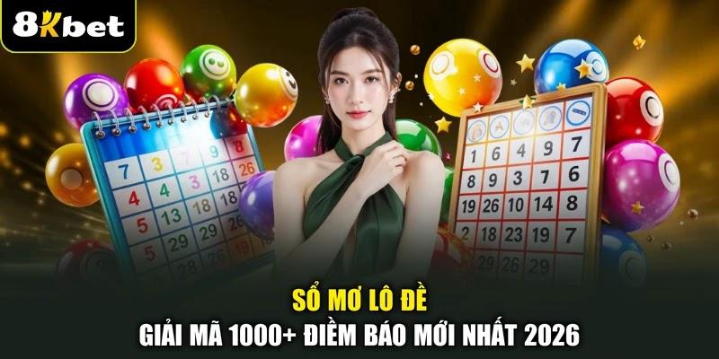 Sổ Mơ Lô Đề - Giải Mã 1000+ Điềm Báo Mới Nhất 2026