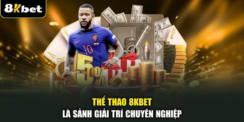 Thể thao 8KBET là sảnh giải trí chuyên nghiệp